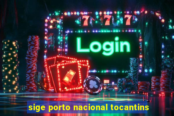 sige porto nacional tocantins